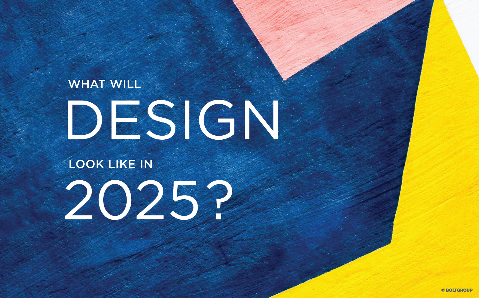 What Is The Future Of Graphic Design Future Design Trends   BOLTGROUP Design 2025 Hero 